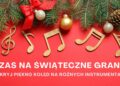 Czas na świąteczne granie – odkryj piękno kolęd na różnych instrumentach