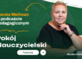 Odpowiedzialność, pasja i rozwój. Jak WSKZ buduje przestrzeń dla pedagogów?